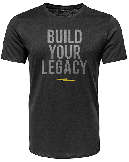 Build Your Legacy Tshirt